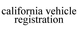 CALIFORNIA VEHICLE REGISTRATION