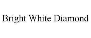 BRIGHT WHITE DIAMOND