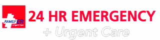 FAMILY ER + URGENT CARE 24 HR EMERGENCY + URGENT CARE