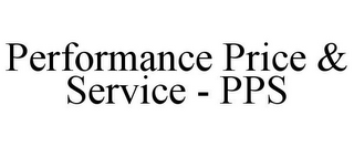 PERFORMANCE PRICE & SERVICE - PPS