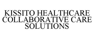 KISSITO HEALTHCARE COLLABORATIVE CARE SOLUTIONS