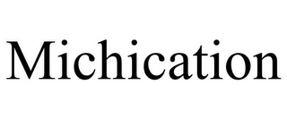 MICHICATION