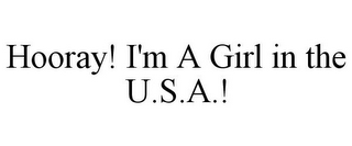 HOORAY! I'M A GIRL IN THE U.S.A.!