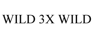 WILD 3X WILD