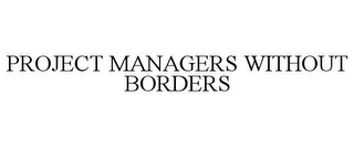 PROJECT MANAGERS WITHOUT BORDERS