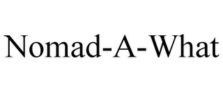 NOMAD-A-WHAT