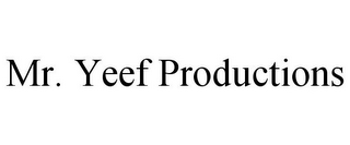 MR. YEEF PRODUCTIONS