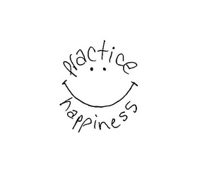 PRACTICE HAPPINESS