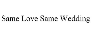 SAME LOVE SAME WEDDING