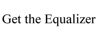 GET THE EQUALIZER