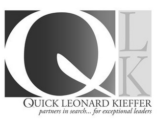 QLK QUICK LEONARD KIEFFER PARTNERS IN SEARCH... FOR EXCEPTIONAL LEADERS