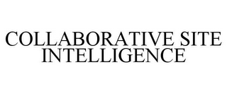 COLLABORATIVE SITE INTELLIGENCE