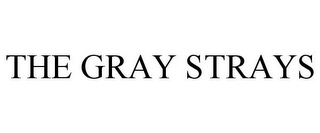 THE GRAY STRAYS