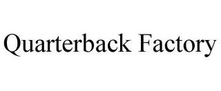 QUARTERBACK FACTORY