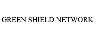 GREEN SHIELD NETWORK