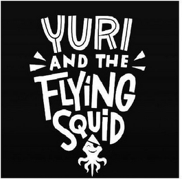 YURI AND THE FLYING SQUID