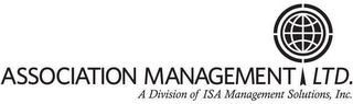 ASSOCIATION MANAGEMENT LTD. A DIVISION OF ISA MANAGEMENT SOLUTIONS, INC.