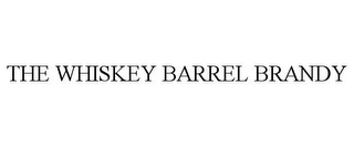 THE WHISKEY BARREL BRANDY