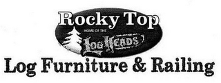 ROCKY TOP HOME OF THE LOGHEADS LOG FURNITURE & RAILING