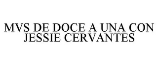 MVS DE DOCE A UNA CON JESSIE CERVANTES