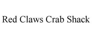 RED CLAWS CRAB SHACK