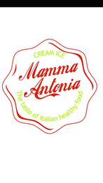 CREAM ICE, MAMMA ANTONIA, THE TASTE OF ITALIAN HEALTHY FOOD