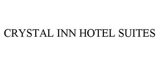 CRYSTAL INN HOTEL SUITES