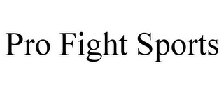 PRO FIGHT SPORTS