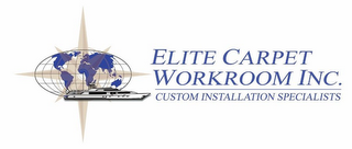 ELITE CARPET WORKROOM INC. CUSTOM INSTALLATION SPECIALISTS