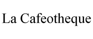 LA CAFEOTHEQUE