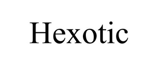 HEXOTIC