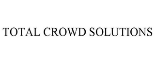 TOTAL CROWD SOLUTIONS