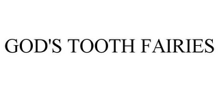 GOD'S TOOTH FAIRIES