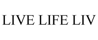 LIVE LIFE LIV
