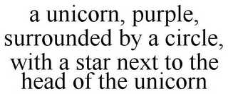 A UNICORN, PURPLE, SURROUNDED BY A CIRCLE, WITH A STAR NEXT TO THE HEAD OF THE UNICORN