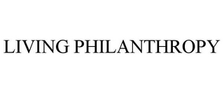 LIVING PHILANTHROPY