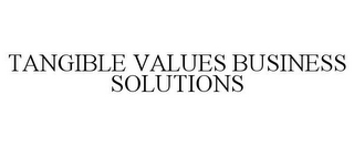 TANGIBLE VALUES BUSINESS SOLUTIONS