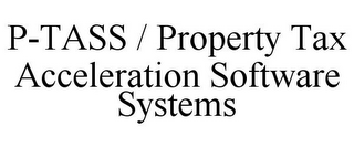 P-TASS / PROPERTY TAX ACCELERATION SOFTWARE SYSTEMS