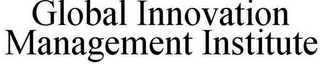 GLOBAL INNOVATION MANAGEMENT INSTITUTE