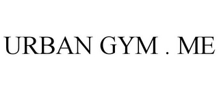 URBAN GYM . ME
