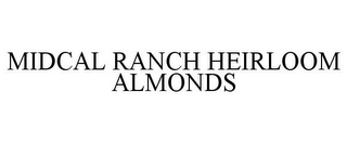 MIDCAL RANCH HEIRLOOM ALMONDS