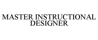 MASTER INSTRUCTIONAL DESIGNER