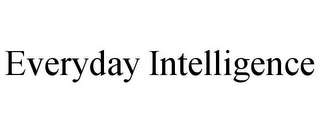 EVERYDAY INTELLIGENCE