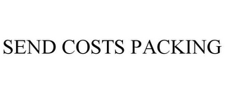 SEND COSTS PACKING