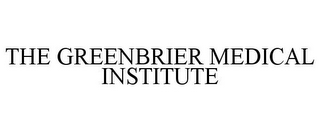 THE GREENBRIER MEDICAL INSTITUTE