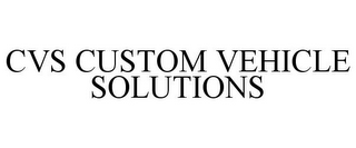 CVS CUSTOM VEHICLE SOLUTIONS