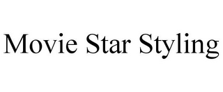 MOVIE STAR STYLING