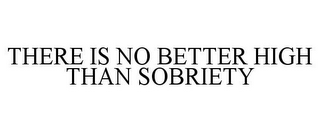 THERE IS NO BETTER HIGH THAN SOBRIETY