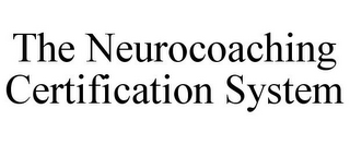 THE NEUROCOACHING CERTIFICATION SYSTEM