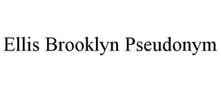 ELLIS BROOKLYN PSEUDONYM